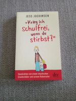 Buch, J. Jochimsen, Krieg ich schulfrei, wenn du stirbst? Rheinland-Pfalz - Andernach Vorschau