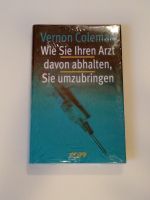 Vernon Coleman Wie Sie Ihren Arzt davon abhalten Sie umzubringen Nordrhein-Westfalen - Mönchengladbach Vorschau