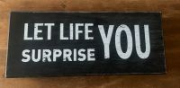 Holzschild Vintage Schild Let Life surprise you Mindset Motto Niedersachsen - Staufenberg Vorschau