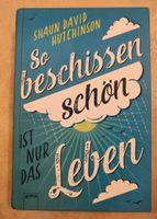 So beschissen schön ist nur das Leben Hutchinson, Shaun David Nordrhein-Westfalen - Recklinghausen Vorschau