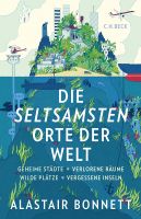 Die seltsamsten Orte der Welt - Geheime Städte - Alastair Bonnett Kr. München - Oberschleißheim Vorschau