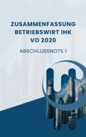 Zusammenfassung Betriebswirt IHK VO2020 - Abschlussnote 1 Dresden - Blasewitz Vorschau