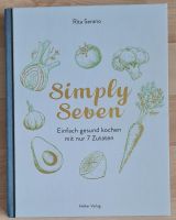 Simply Seven: Einfach gesund kochen mit nur 7 Zutaten Kreis Pinneberg - Wedel Vorschau