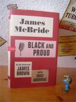 Black  And  Proud  -  James Brown Biografie von James McBride Baden-Württemberg - Heidelberg Vorschau