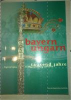 Buch Bayern Ungarn 1000 Jahre Bajorország Magyarország 1000 éve Bayern - Gattendorf Vorschau