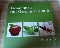 Buch Gesundheit mit Geschmack 2013 (Peter Asch) Stuttgart - Zuffenhausen Vorschau