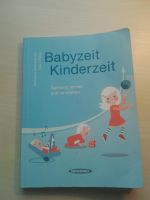 Buch “Babyzeit Kinderzeit. Spielend lernen und verstehen“ Baden-Württemberg - Mannheim Vorschau