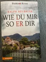 Wie du mir so er dir: Südtirol-Krimi-Band 3 -Ralph Neubauer Nordrhein-Westfalen - Alfter Vorschau