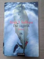 Mark T. Sullivan - Die Jägerin - Taschenbuch Bayern - Lappersdorf Vorschau