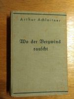 Alpenroman 30er J. Wo der Bergwind rauscht Achleitner Buch antik Baden-Württemberg - Mühlacker Vorschau