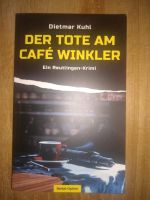 Der Tote am Café Winkler Krimi von Dietmar Kuhl Baden-Württemberg - Tübingen Vorschau