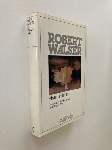 Robert Walser: Phantasieren. Prosa aus d. Berliner Zeit. Kossodo. in Reutlingen