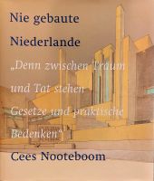 Cees Nooteboom. Nie gebaute Niederlande. Architektur. Entwürfe Nordrhein-Westfalen - Wiehl Vorschau