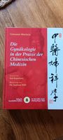 Die Gynäkologie in der Chinesischen Medizin Giovanni Maciocia Nordrhein-Westfalen - Leverkusen Vorschau