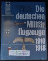 Sachbuch: Die deutschen Militärflugzeuge von 1910 - 1918 Hessen - Herborn Vorschau