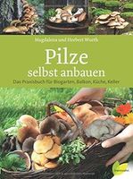 Pilze selbst anbaue. Das Praxisbuch für Biogarten, Balkon, Küche, Rheinland-Pfalz - Simmern Vorschau