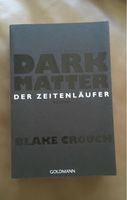 Dark Matter Der Zeitenläufer, Blake Crouch, Goldmann Verlag Mecklenburg-Vorpommern - Wismar Vorschau