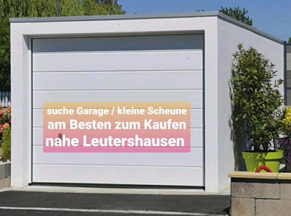 Suche Garage / kleine Scheune in Leutershausen