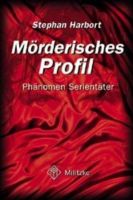 MÖRDERISCHES PROFIL - PHÄNOMEN SERIENTÄTER  Stephan Harbort 621 Rheinland-Pfalz - Rieschweiler-Mühlbach Vorschau