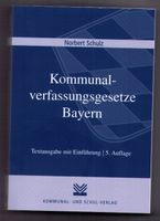 Kommunalverfassungsgesetze Bayern 5. Auflage Norbert Schulz Bayern - Bobingen Vorschau