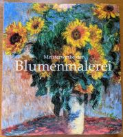 Meisterwerke der Blumenmalerei, Kunstbuch, Sachbuch, 2004, NEU Bayern - Adelsdorf Vorschau