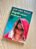 Sachbuch „Ängste machen Kinder stark“ von Jan-Uwe Rogge Bayern - Feuchtwangen Vorschau