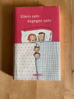 Eltern sein dagegen sehr - Heitere Gedichte für die Helden… Aubing-Lochhausen-Langwied - Aubing Vorschau