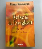 Die Reise in die Ewigkeit 2012 und danach Buch Kiara Windrider Nordrhein-Westfalen - Neuss Vorschau