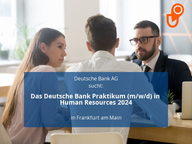 Das Deutsche Bank Praktikum (m/w/d) in Human Resources 2024 | Fra in Frankfurt am Main