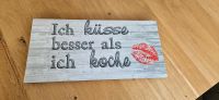 Dekoschild "ich küsse besser als ich koche" Bayern - Rannungen Vorschau