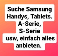 Suche Samsung Handys & Tablets: A-Serie, S-Serie usw. Hannover - Mitte Vorschau