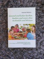 Annette Beckers Kochen, Backen und Essen ohne Kuhmilch und Weizen Hessen - Reichelsheim (Wetterau) Vorschau