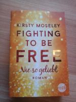 Fighting to be free - Kristy Moseley - Ungelesen Nordrhein-Westfalen - Wadersloh Vorschau