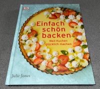 Julie Jones - Einfach schön backen - Weil Kuchen glücklich machen Nordrhein-Westfalen - Dormagen Vorschau