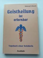 Geistheilung ist erlernbar Waltraud Urbanek Buch Bochum - Bochum-Wattenscheid Vorschau