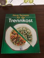 Neue Rezepte für die Trennkost / Buch und Zeit Verlag Köln Bayern - Röttenbach (bei Erlangen) Vorschau