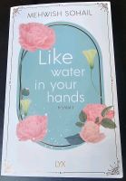 LIKE WATER IN YOUR HANDS| Mehwish Sohail |ungelesen, mit Stickern Hamburg - Bergedorf Vorschau