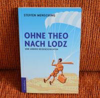 Buch "Ohne Theo nach Lodz Reisegeschichten“ S. Mensching wie neu Dresden - Blasewitz Vorschau