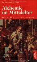 Alchemie im Mittelalter. Ideen und Bilder - von Zosimos bis Parac Niedersachsen - Göttingen Vorschau