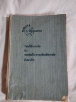 Fachkunde für metallverarbeitende Berufe aus 1957, alt Rarität Bayern - Weißenburg in Bayern Vorschau
