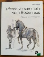 Buch „Pferde versammeln vom Boden aus“ von Ulrich Schnitzer Kr. Altötting - Unterneukirchen Vorschau