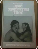 Liebe und Sexualität bis 30 VEB Deutscher Verlag der Wissenschaft Sachsen - Großharthau-Seeligstadt Vorschau