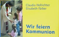 Wir feiern Kommunion - Handreichung für Katechetinnen/ Katecheten Frankfurt am Main - Niederursel Vorschau