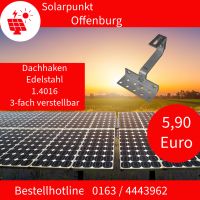 Photovoltaik Dachhaken 3-fach verstellbar Edelstahlgüte 1.4016 Baden-Württemberg - Hohberg Vorschau