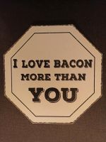 Blechschild / Metallschild / 25 cm. / I love Bacon more than you Baden-Württemberg - Ulm Vorschau