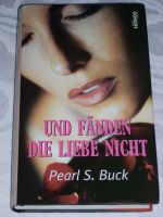 Und fänden die Liebe nicht - Pearl S. Buck gebunden neuwertig Nordrhein-Westfalen - Krefeld Vorschau