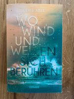 Wo Wind und Wellen sich berühren - Buch, Lexis Able München - Moosach Vorschau