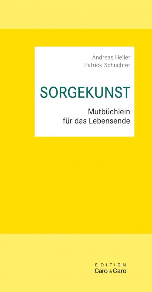 Heller + Schuchter: Sorgekunst - Mutbüchlein für das Lebensende in Weimar