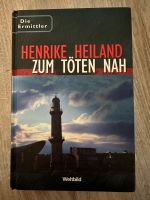 Henrike Heiland - Zum Töten Nah Buch Rostock/ Warnemünde Brandenburg - Zehdenick Vorschau