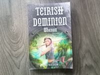 Teirish Dominion Whenua a. Kaiden Buch Fantasy Baden-Württemberg - Winterlingen Vorschau